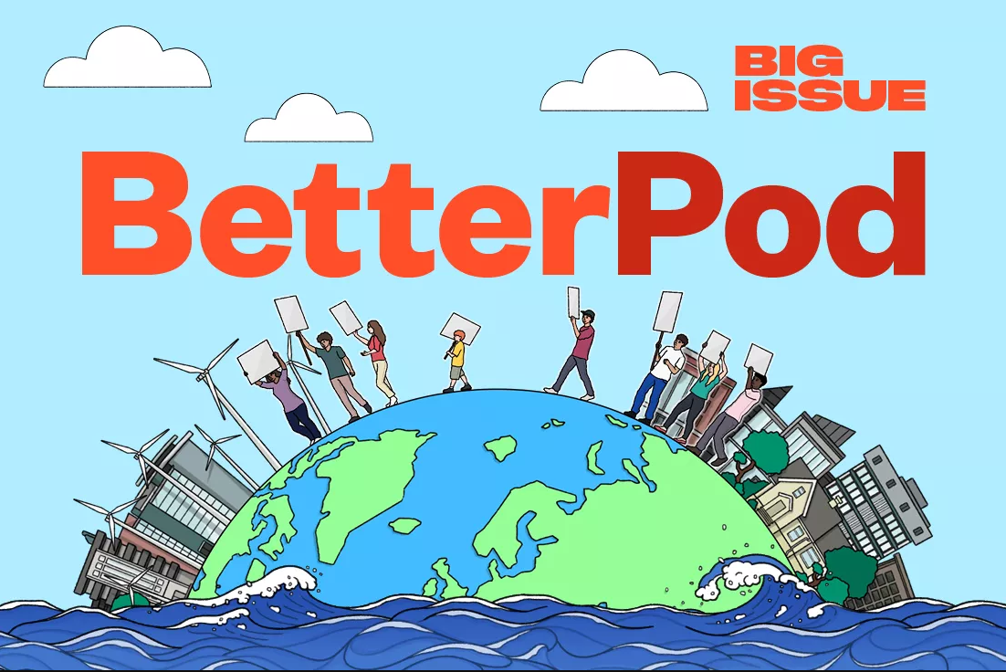 The Big Issue launches BetterPod as platform for marginalised voices
