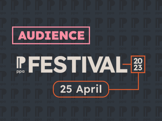 PPA Festival 2023: Key takeaways from the Audience stage