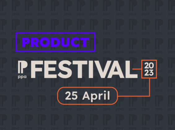 PPA Festival 2023: Key takeaways from the Product stage
